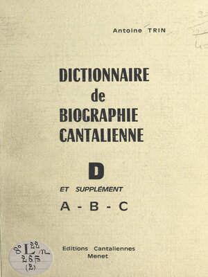cover image of Dictionnaire de biographie cantalienne (2). D et supplément A-B-C